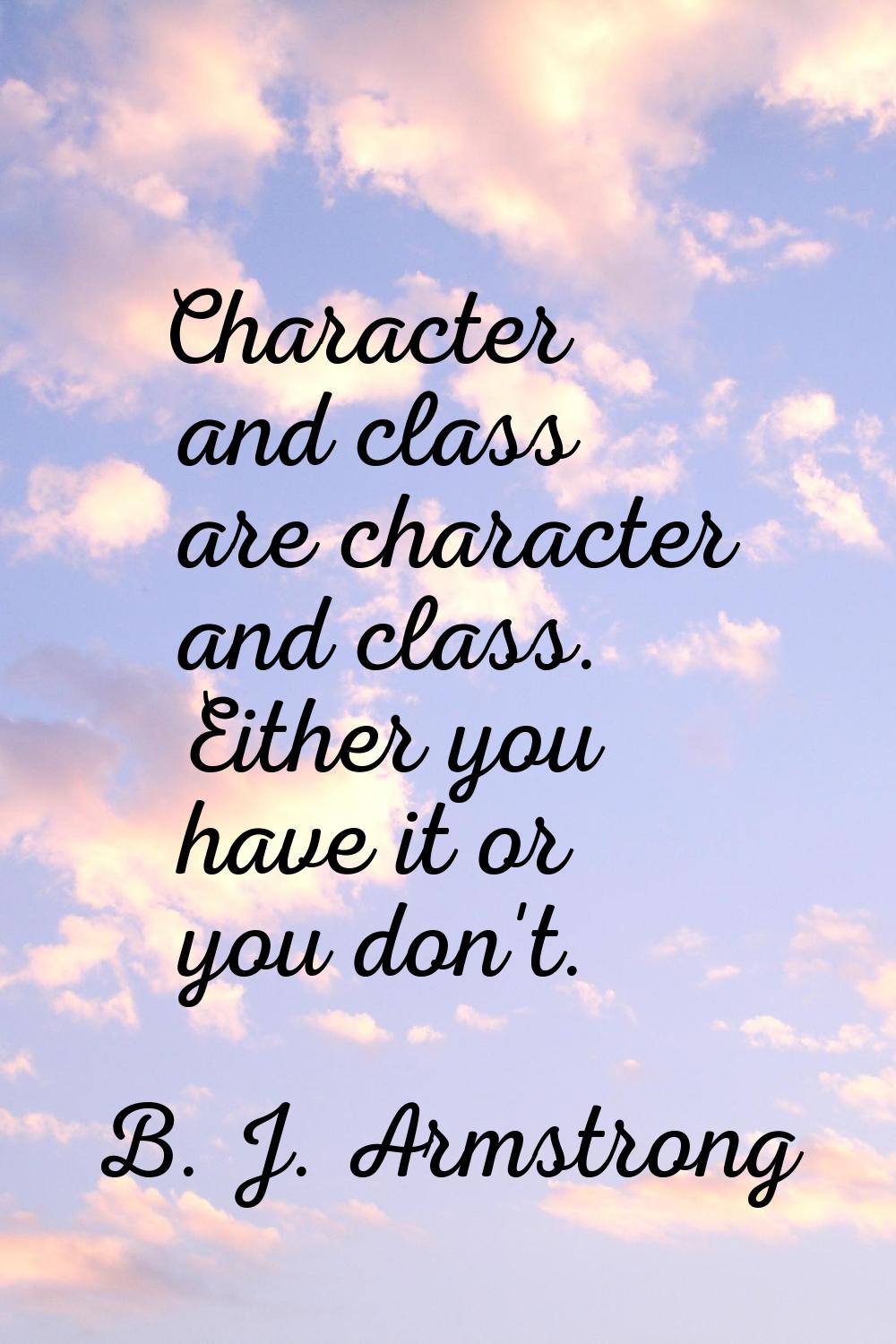 Character and class are character and class. Either you have it or you don't.