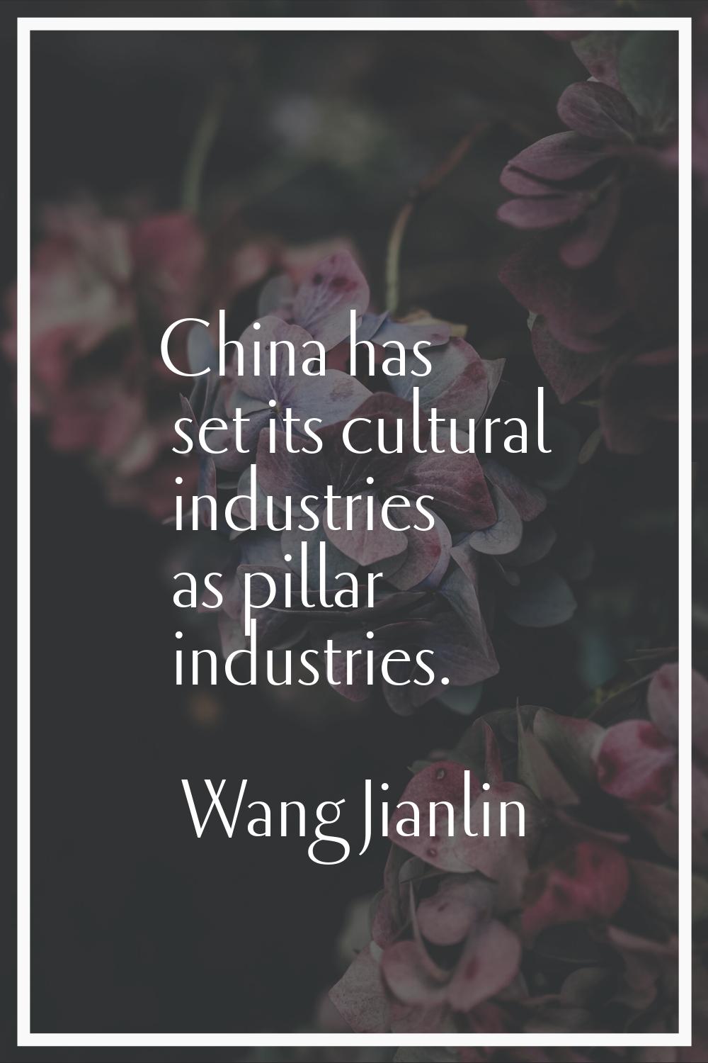 China has set its cultural industries as pillar industries.