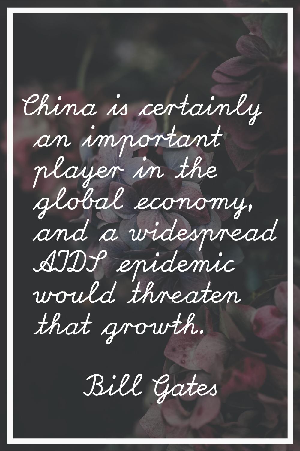 China is certainly an important player in the global economy, and a widespread AIDS epidemic would 