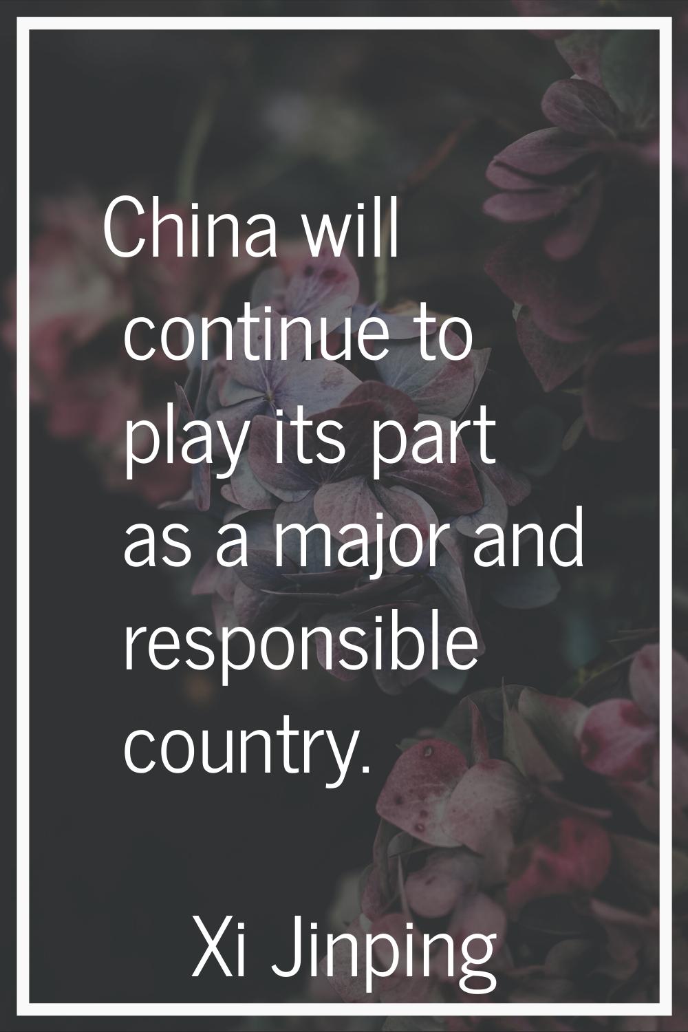 China will continue to play its part as a major and responsible country.
