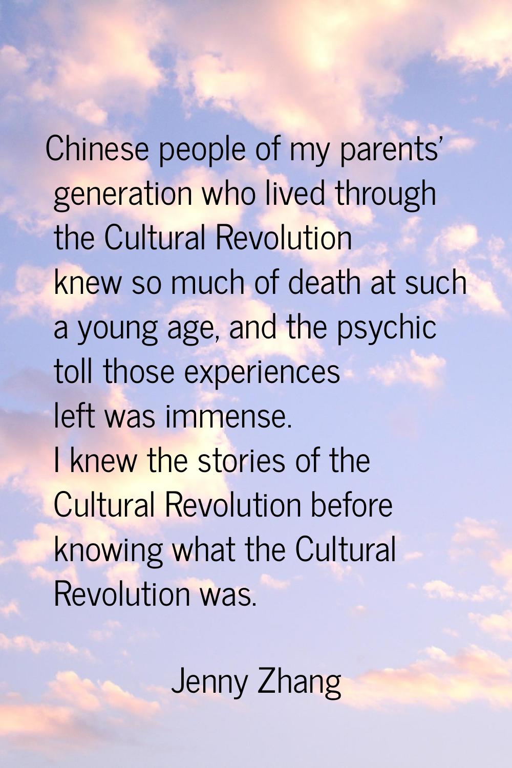 Chinese people of my parents' generation who lived through the Cultural Revolution knew so much of 