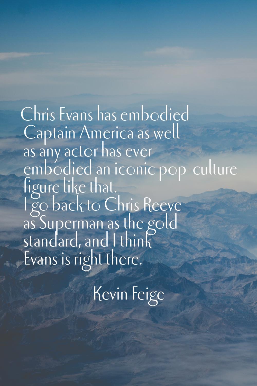 Chris Evans has embodied Captain America as well as any actor has ever embodied an iconic pop-cultu
