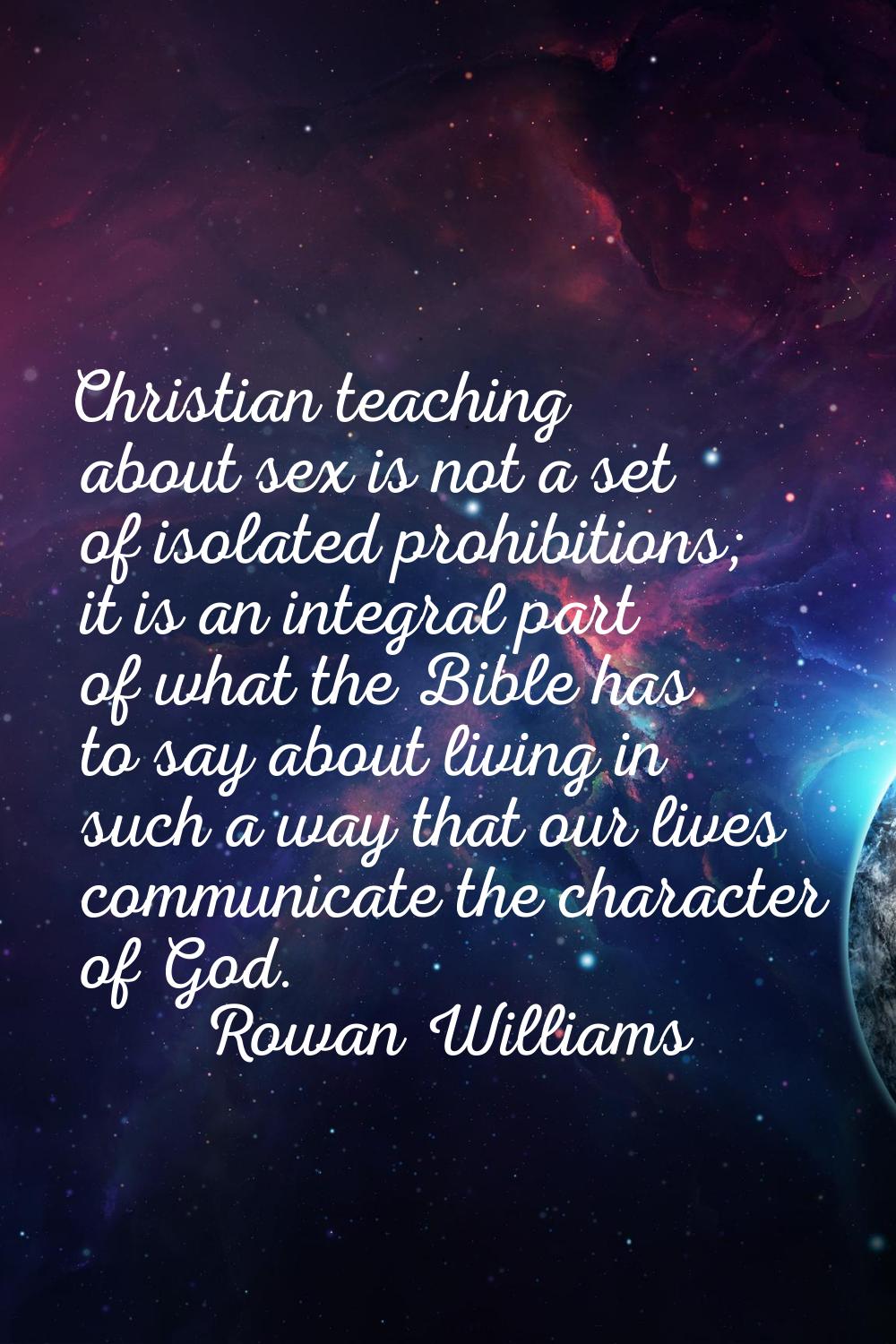 Christian teaching about sex is not a set of isolated prohibitions; it is an integral part of what 