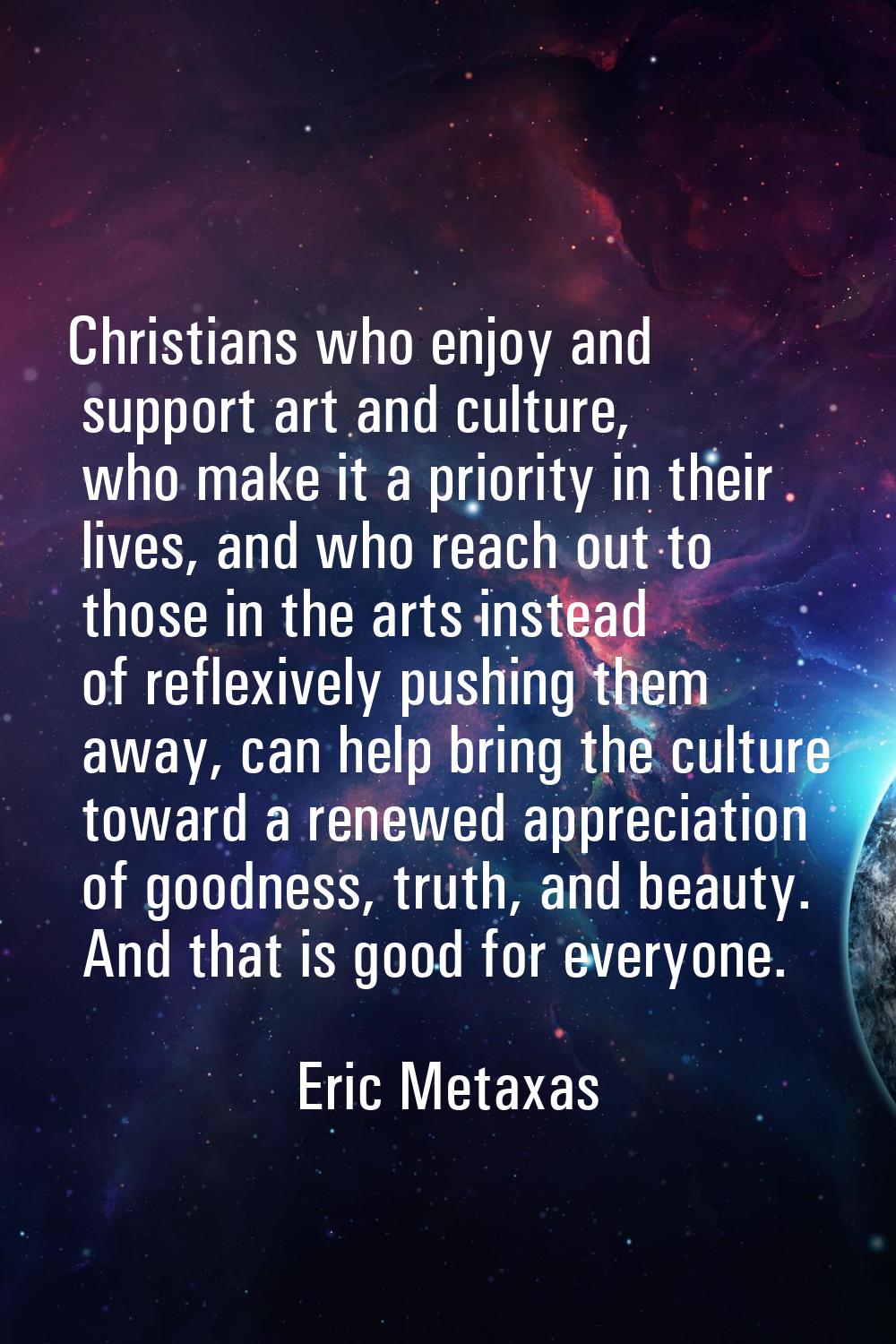 Christians who enjoy and support art and culture, who make it a priority in their lives, and who re