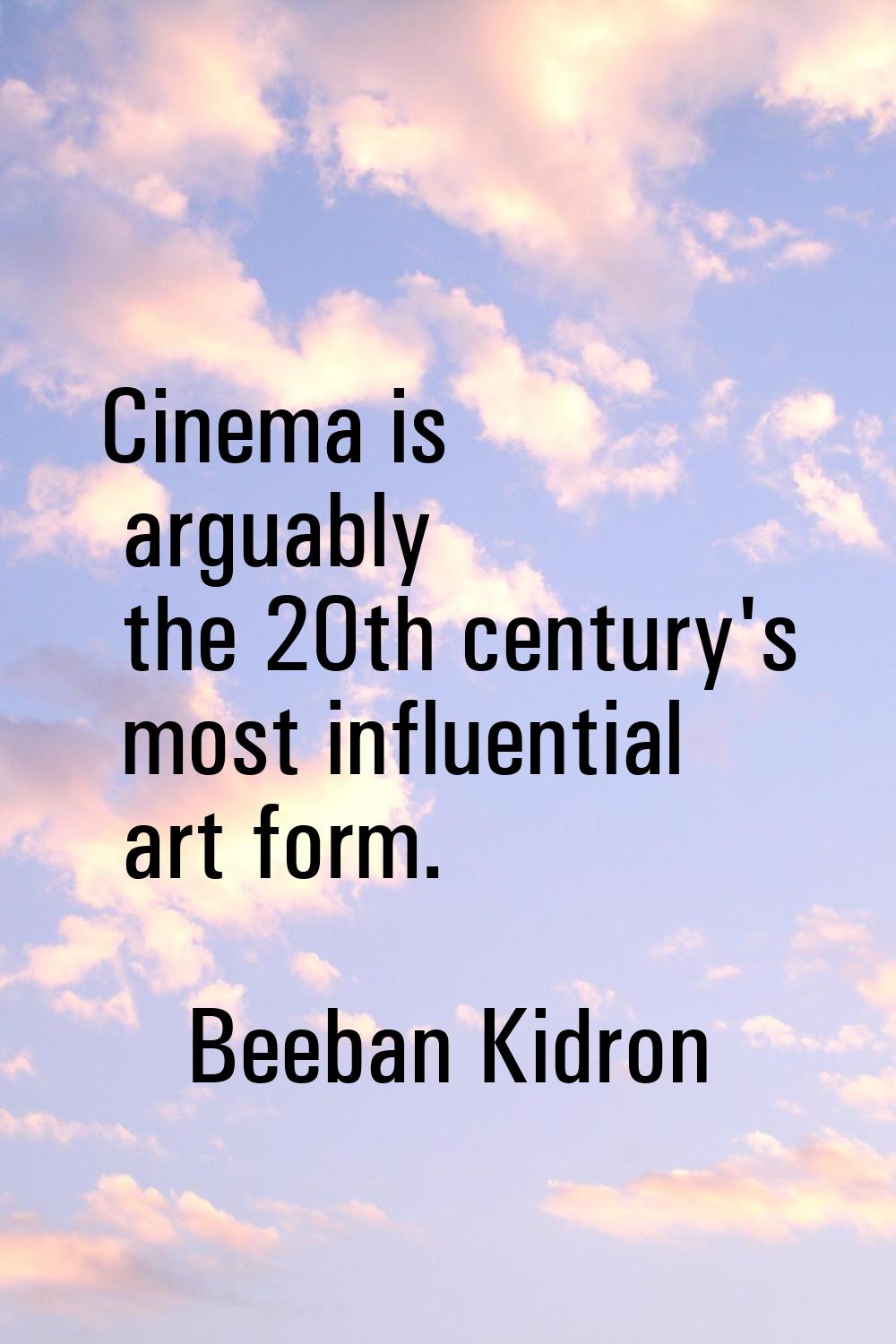 Cinema is arguably the 20th century's most influential art form.