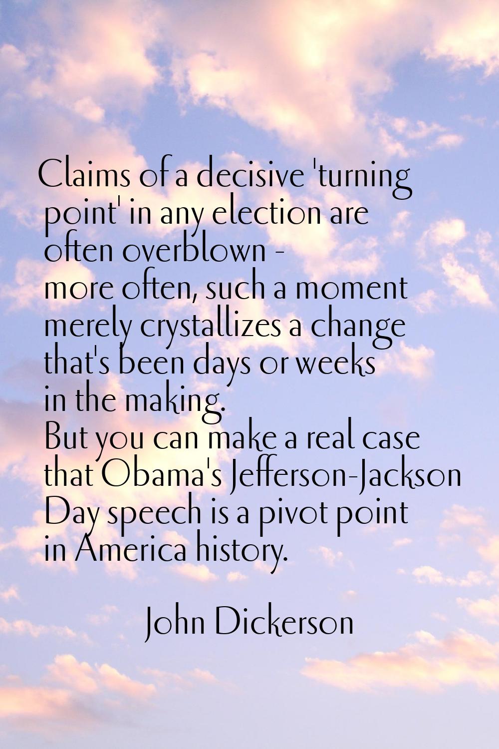 Claims of a decisive 'turning point' in any election are often overblown - more often, such a momen