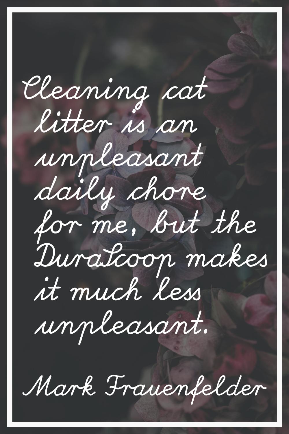 Cleaning cat litter is an unpleasant daily chore for me, but the DuraScoop makes it much less unple