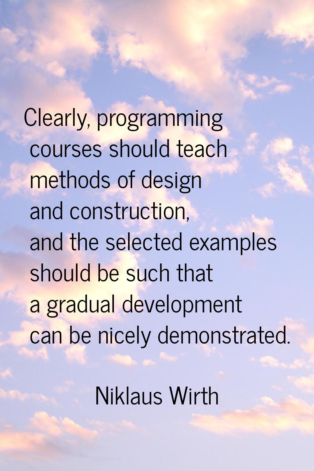 Clearly, programming courses should teach methods of design and construction, and the selected exam