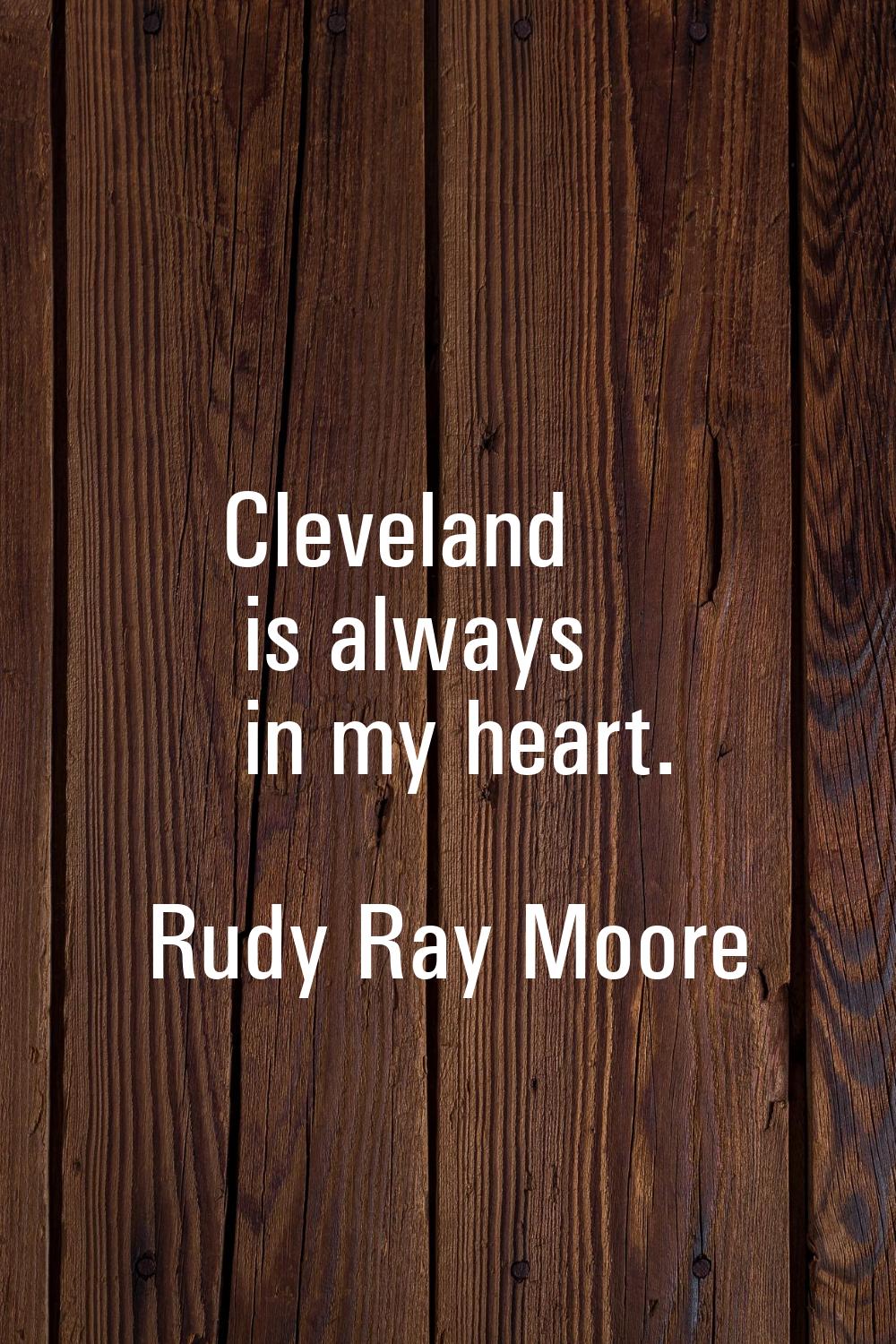 Cleveland is always in my heart.