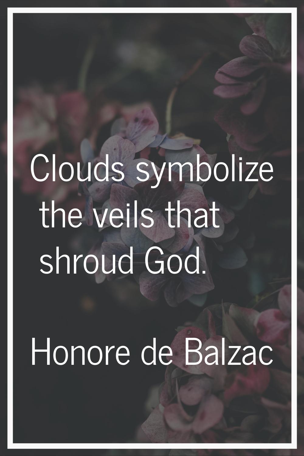Clouds symbolize the veils that shroud God.