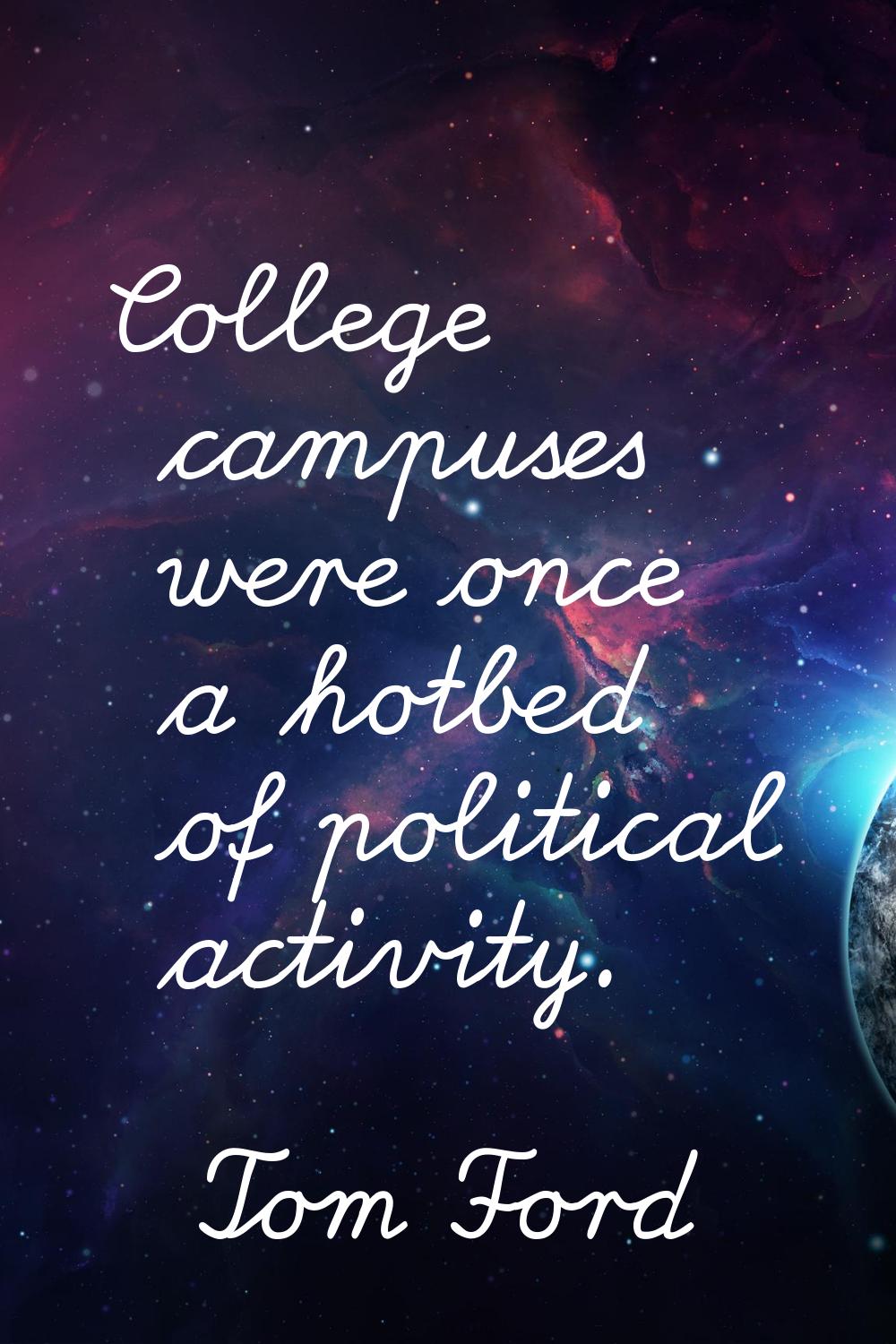 College campuses were once a hotbed of political activity.