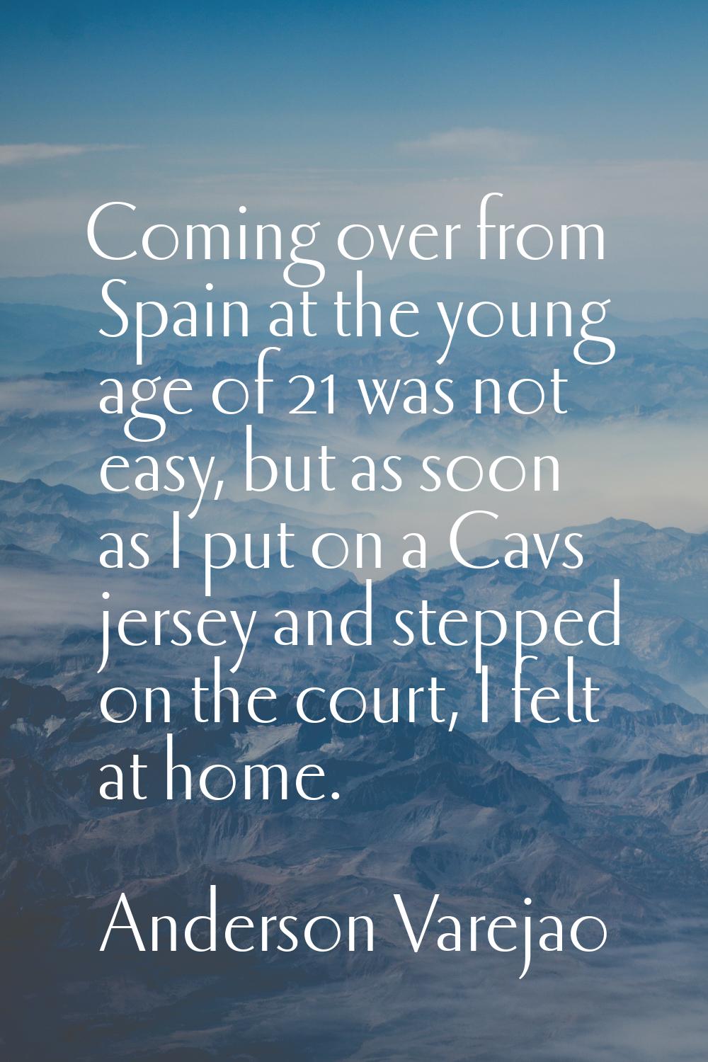 Coming over from Spain at the young age of 21 was not easy, but as soon as I put on a Cavs jersey a