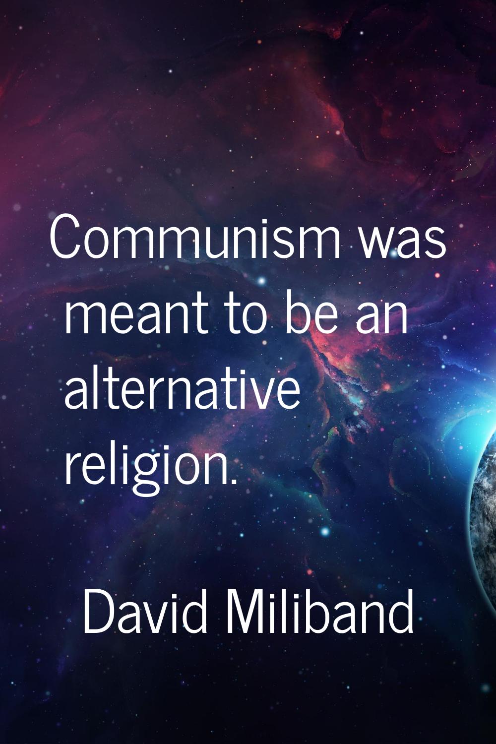Communism was meant to be an alternative religion.