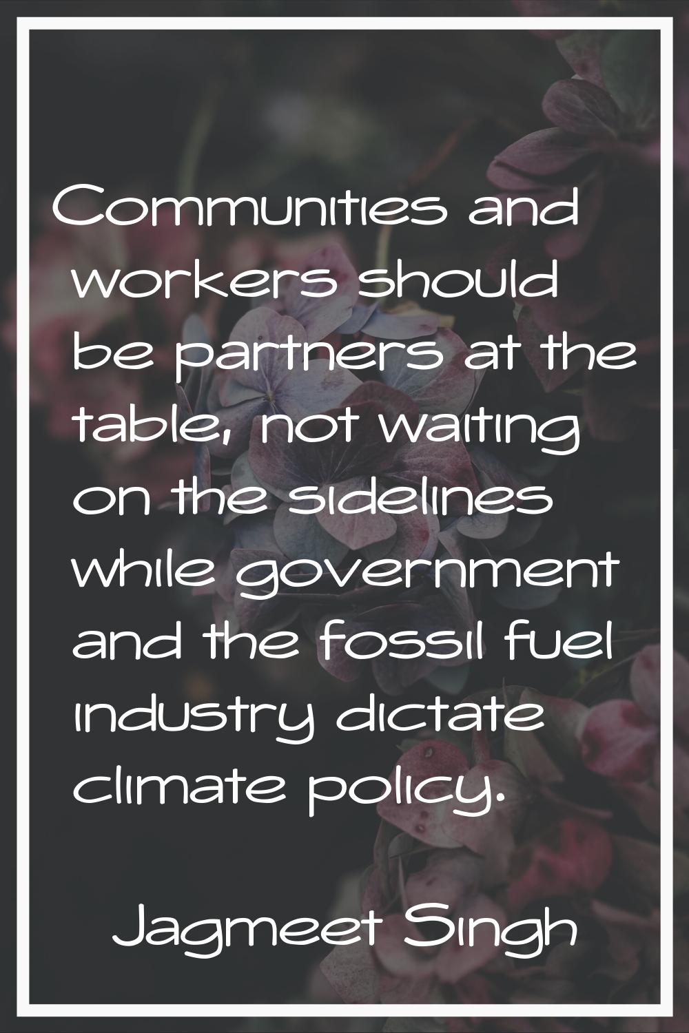Communities and workers should be partners at the table, not waiting on the sidelines while governm