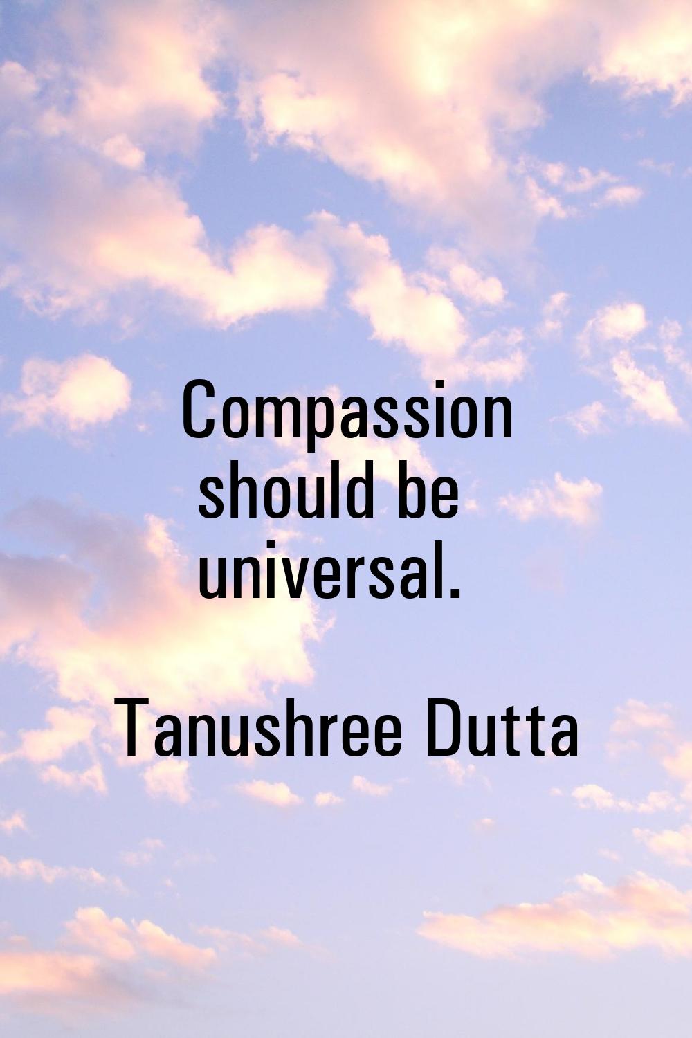 Compassion should be universal.
