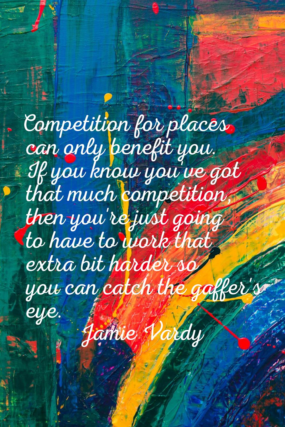 Competition for places can only benefit you. If you know you've got that much competition, then you