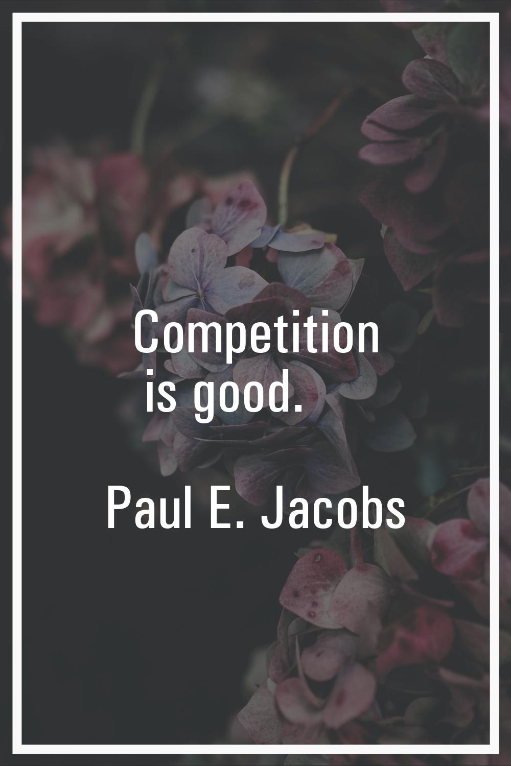 Competition is good.