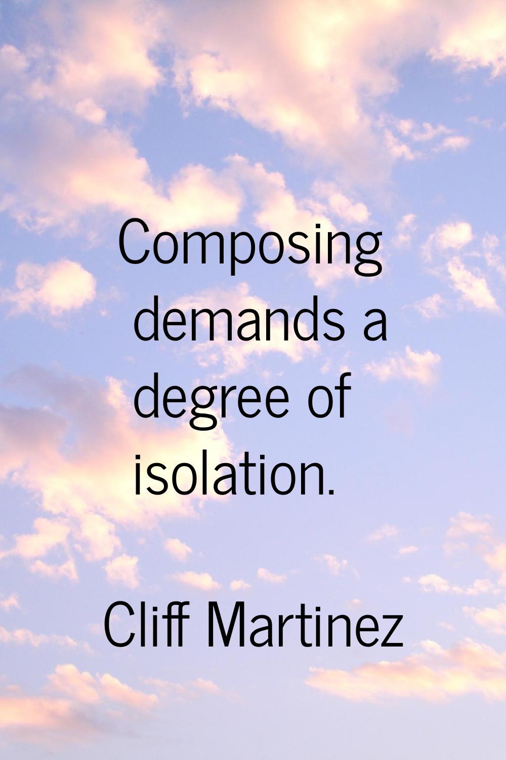 Composing demands a degree of isolation.