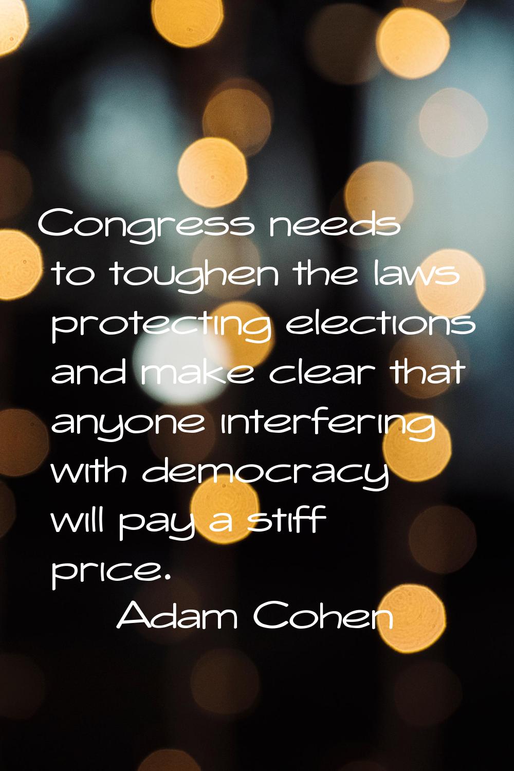 Congress needs to toughen the laws protecting elections and make clear that anyone interfering with