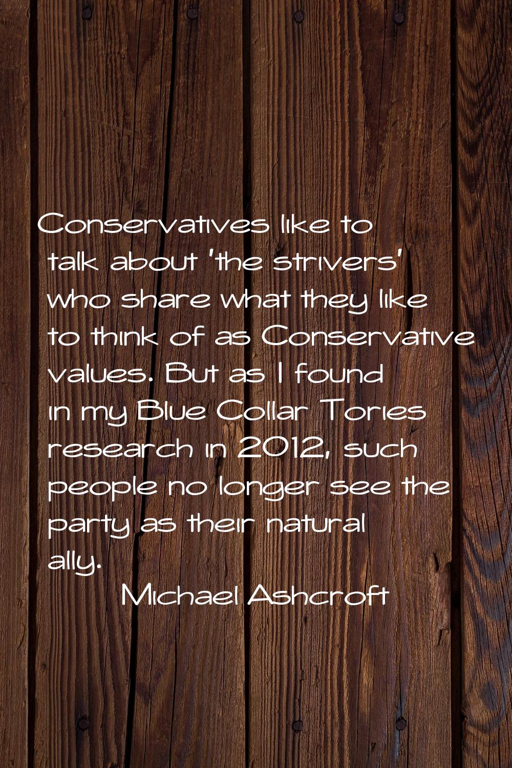 Conservatives like to talk about 'the strivers' who share what they like to think of as Conservativ