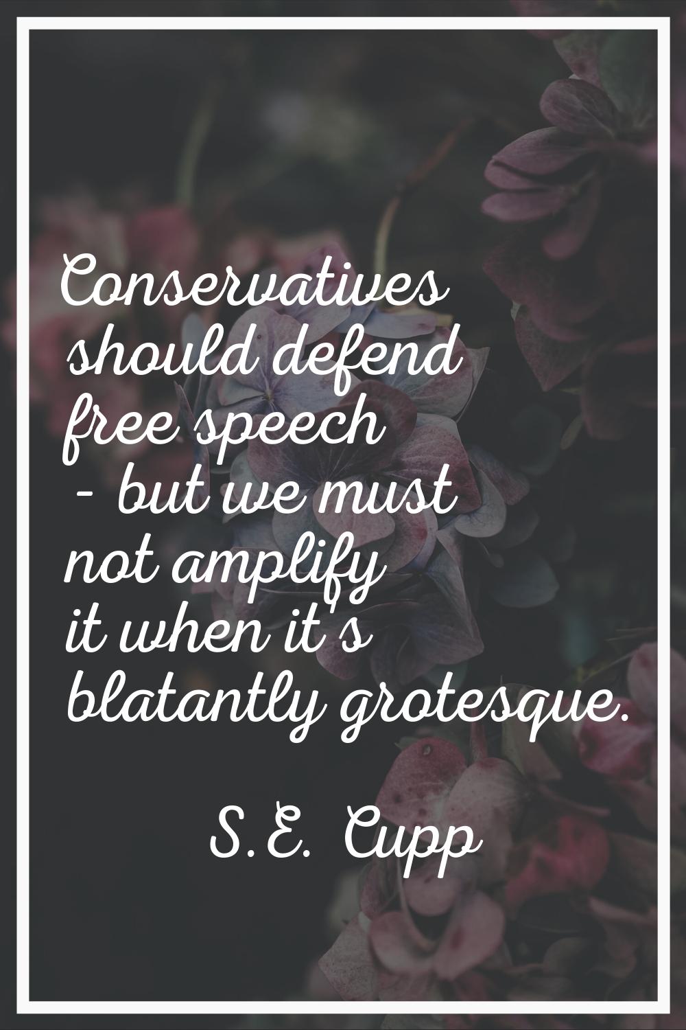 Conservatives should defend free speech - but we must not amplify it when it's blatantly grotesque.