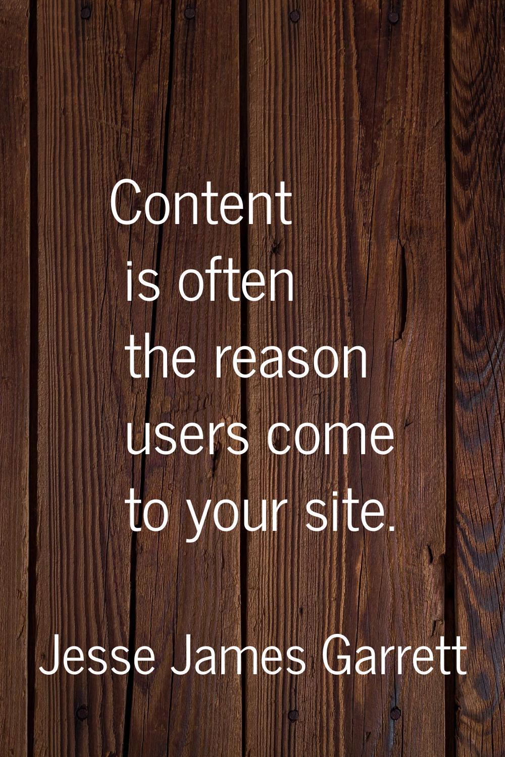 Content is often the reason users come to your site.