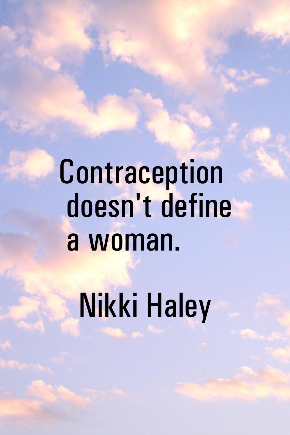 Contraception doesn't define a woman.