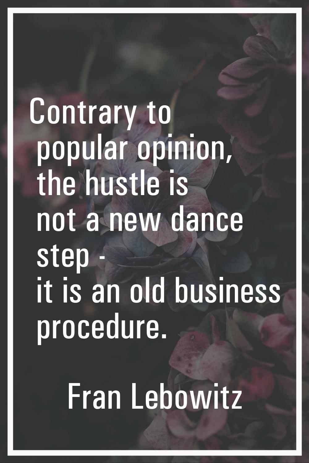 Contrary to popular opinion, the hustle is not a new dance step - it is an old business procedure.