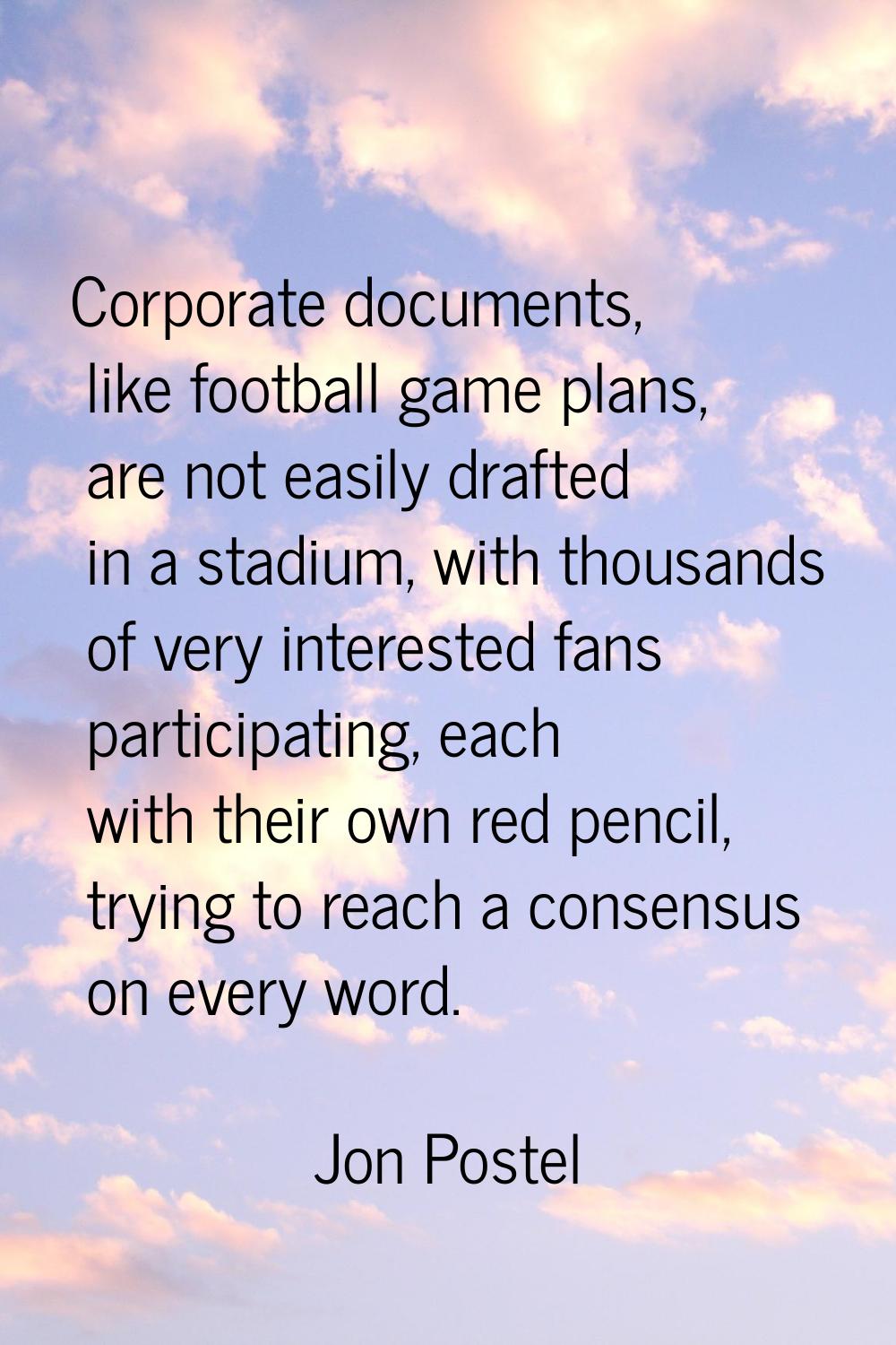 Corporate documents, like football game plans, are not easily drafted in a stadium, with thousands 