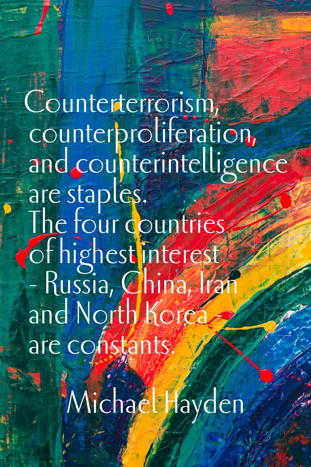 Counterterrorism, counterproliferation, and counterintelligence are staples. The four countries of 