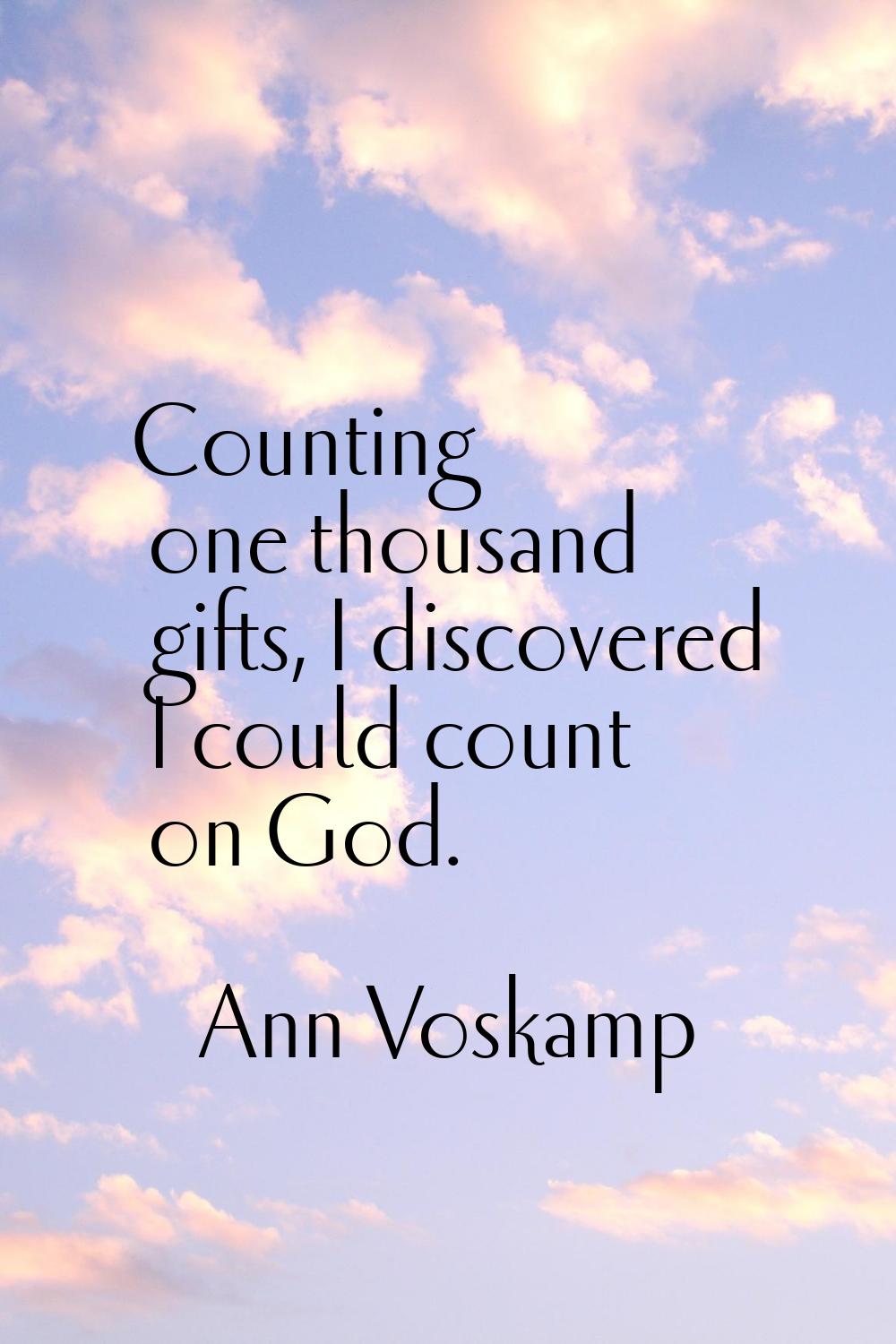 Counting one thousand gifts, I discovered I could count on God.