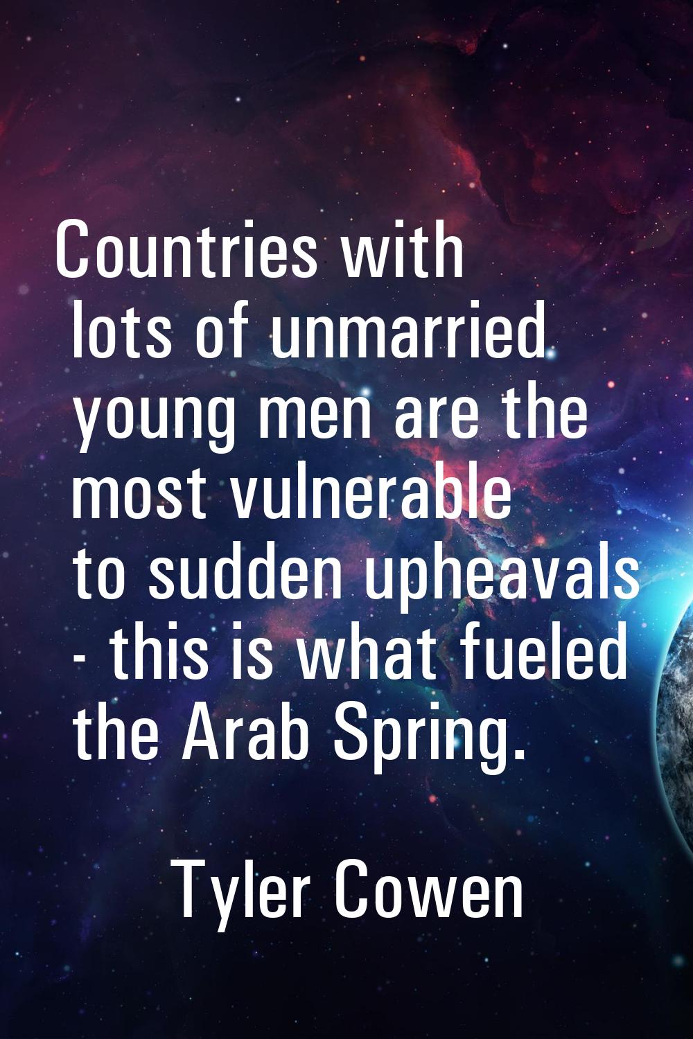 Countries with lots of unmarried young men are the most vulnerable to sudden upheavals - this is wh