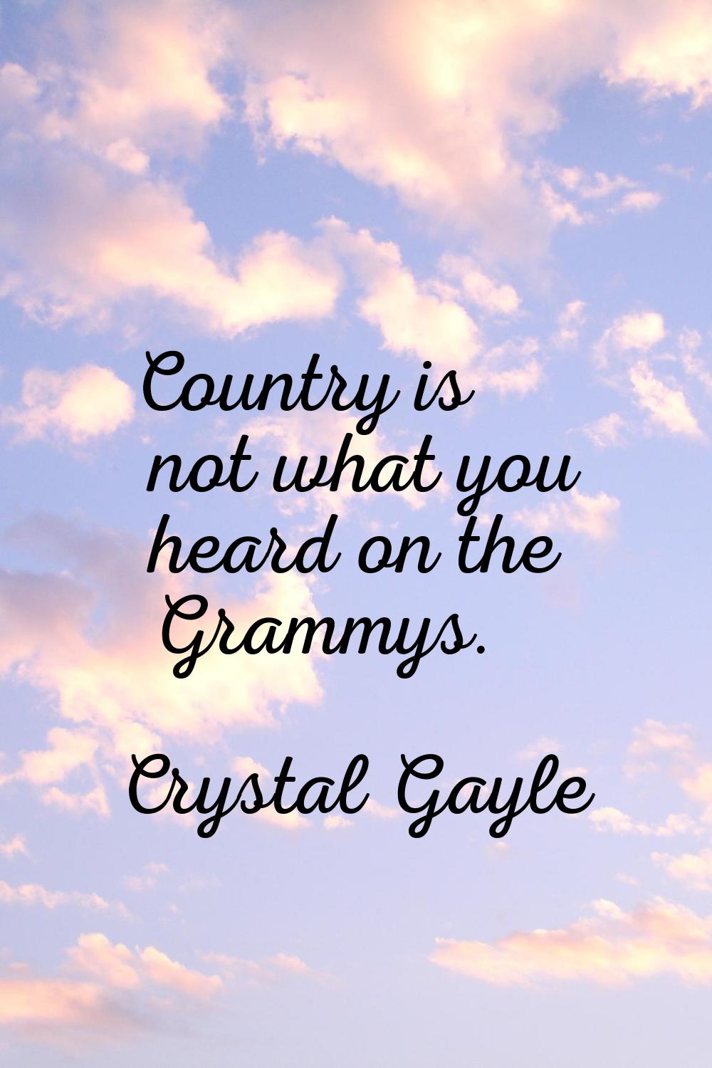 Country is not what you heard on the Grammys.