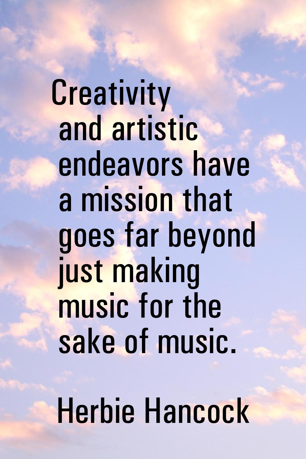 Creativity and artistic endeavors have a mission that goes far beyond just making music for the sak