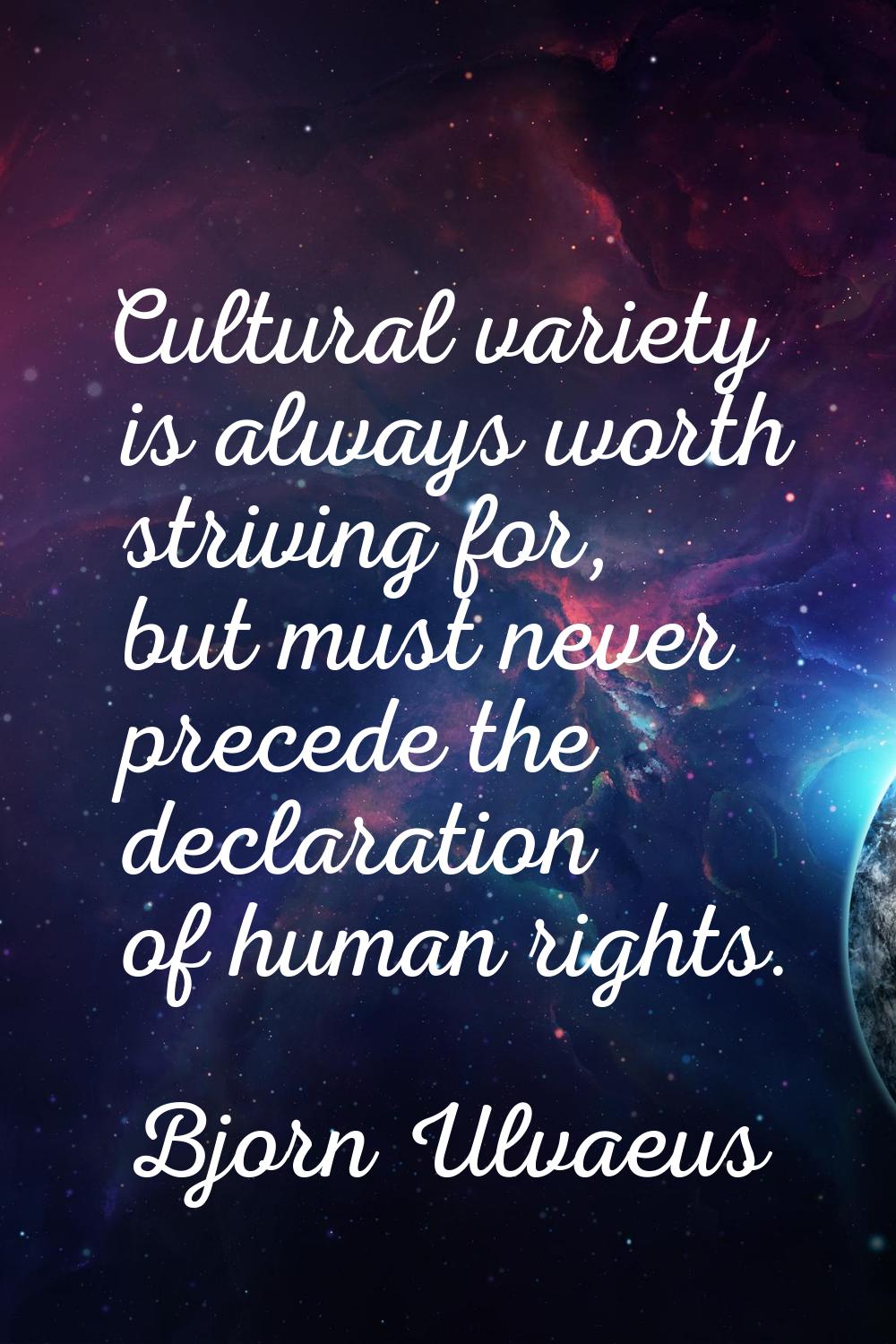 Cultural variety is always worth striving for, but must never precede the declaration of human righ