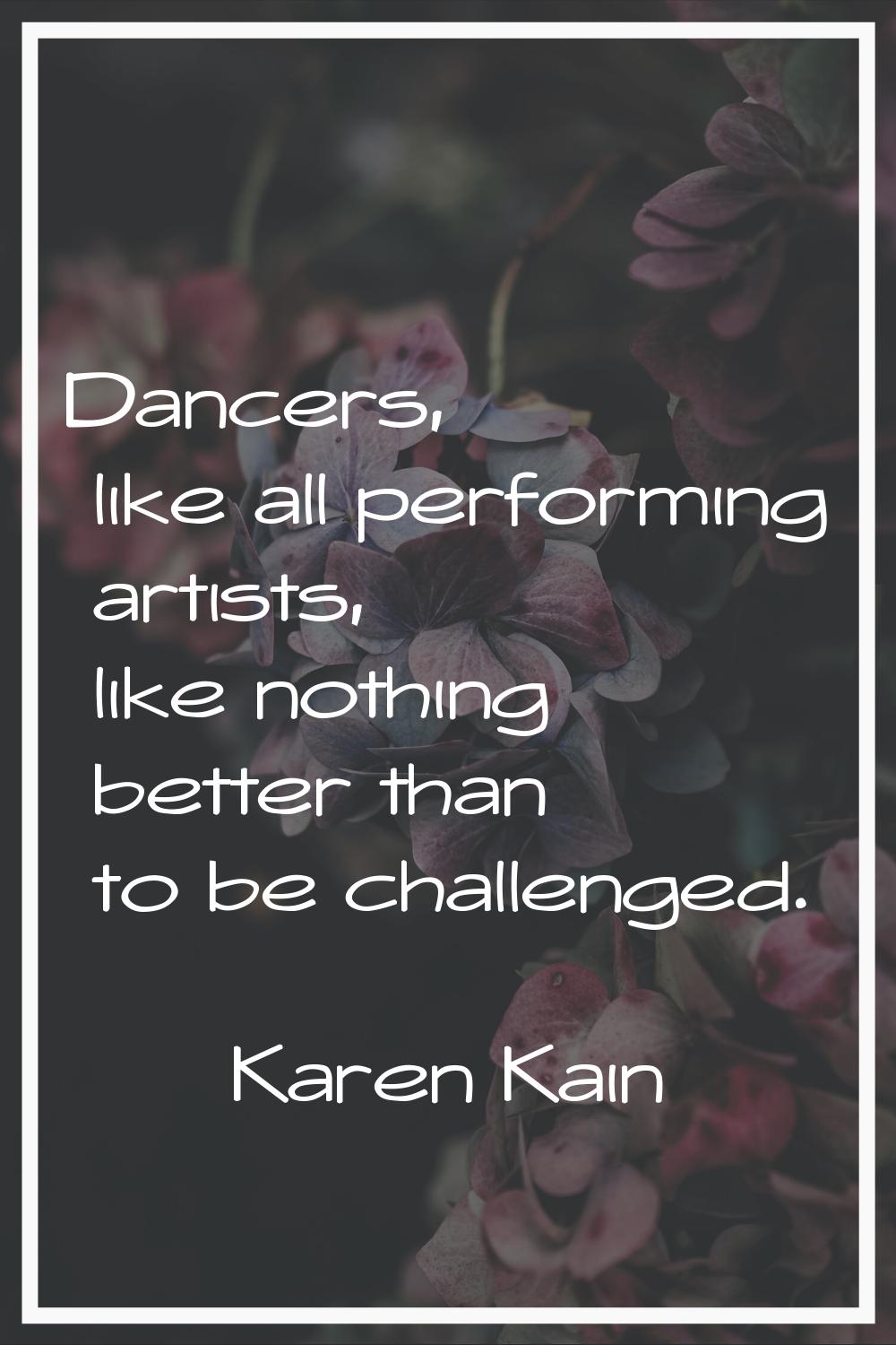 Dancers, like all performing artists, like nothing better than to be challenged.