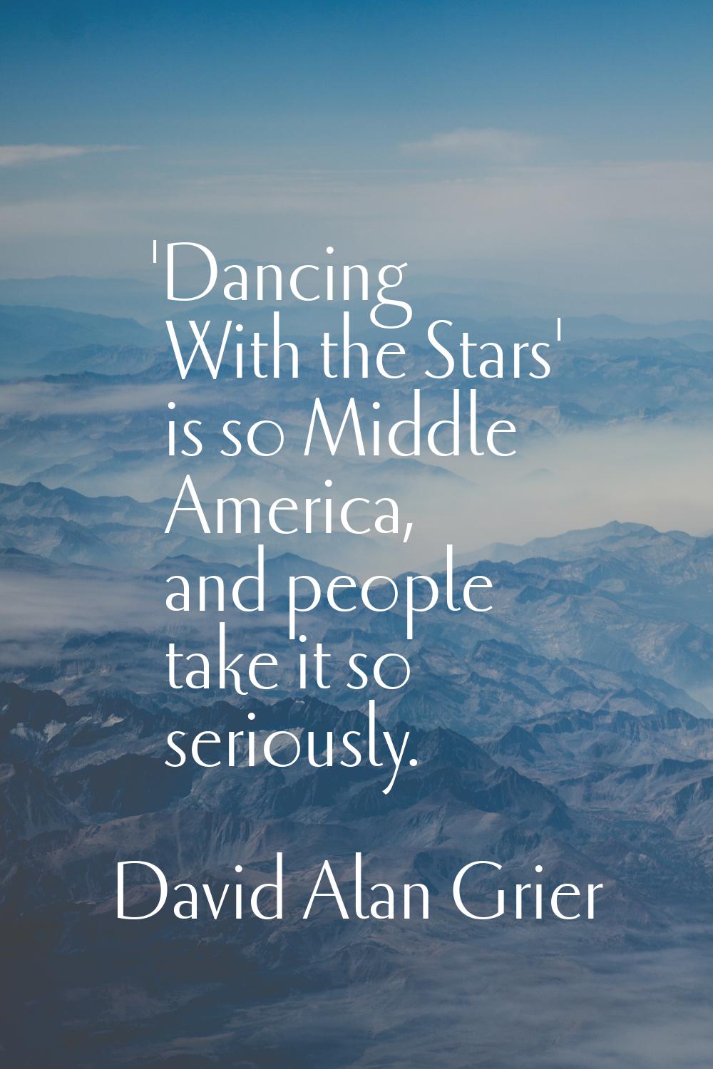 'Dancing With the Stars' is so Middle America, and people take it so seriously.