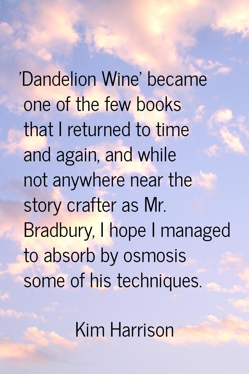 'Dandelion Wine' became one of the few books that I returned to time and again, and while not anywh
