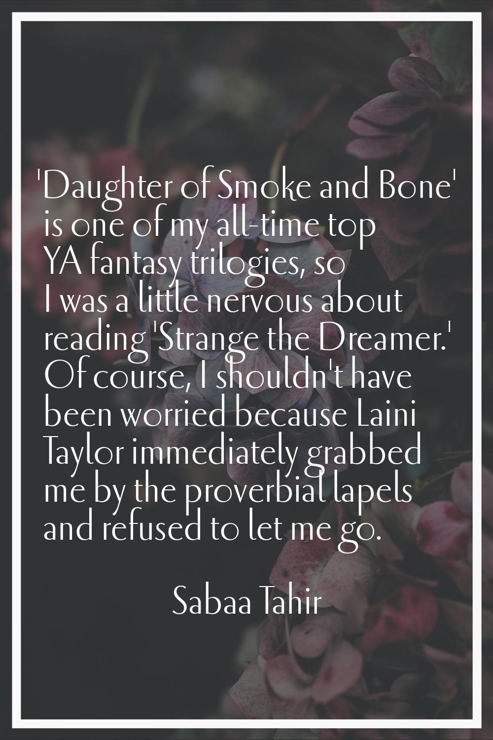 'Daughter of Smoke and Bone' is one of my all-time top YA fantasy trilogies, so I was a little nerv