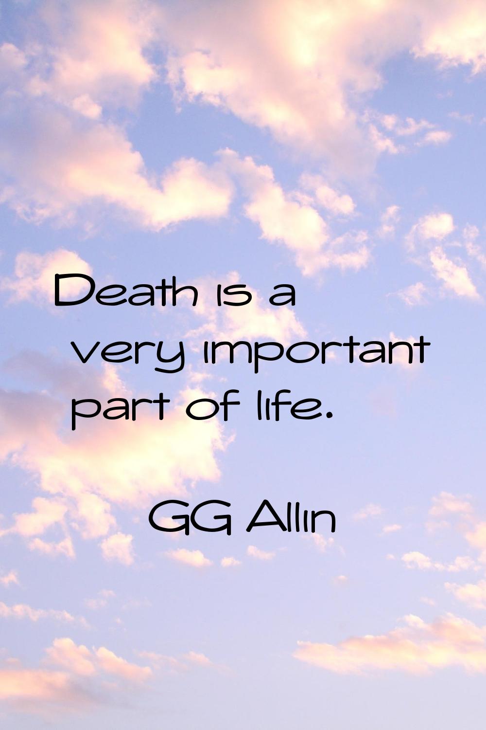 Death is a very important part of life.