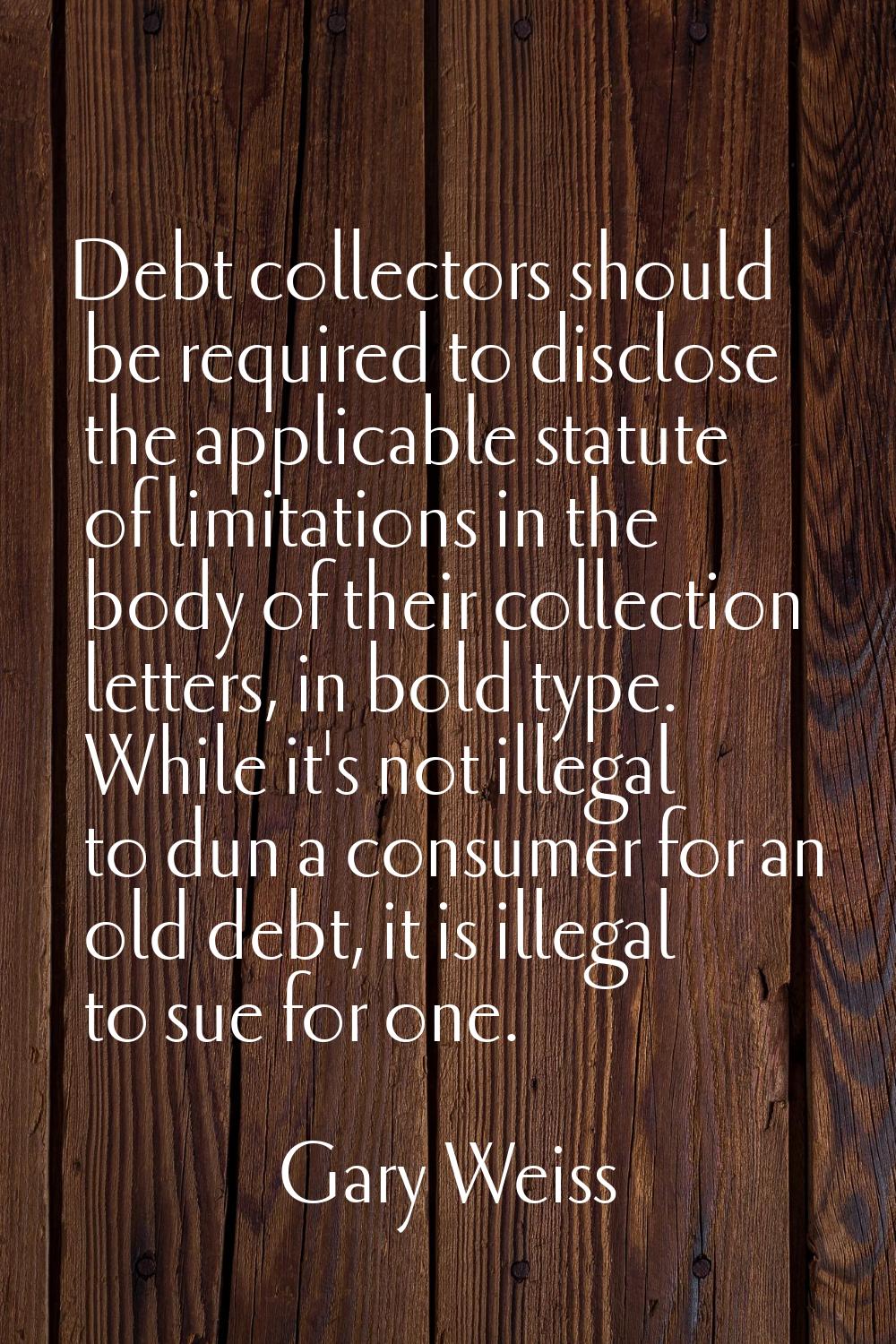 Debt collectors should be required to disclose the applicable statute of limitations in the body of