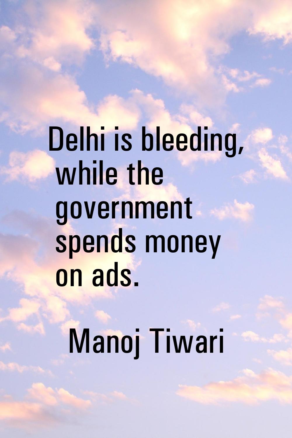 Delhi is bleeding, while the government spends money on ads.