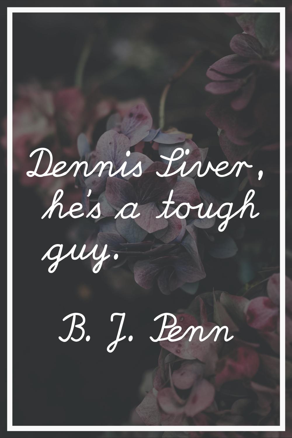 Dennis Siver, he's a tough guy.