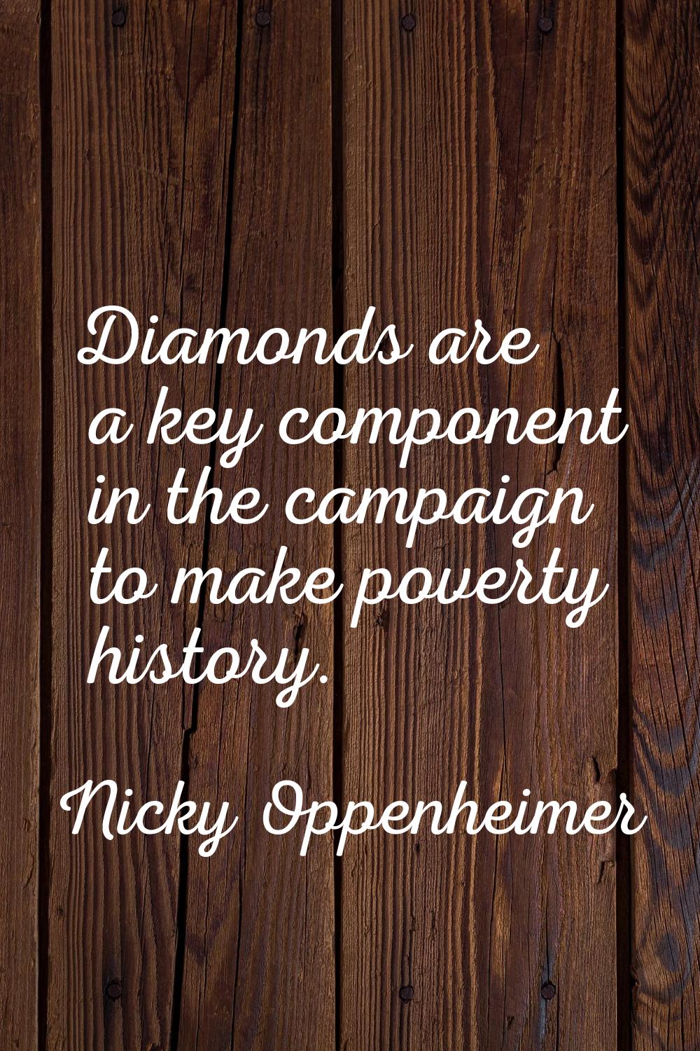 Diamonds are a key component in the campaign to make poverty history.