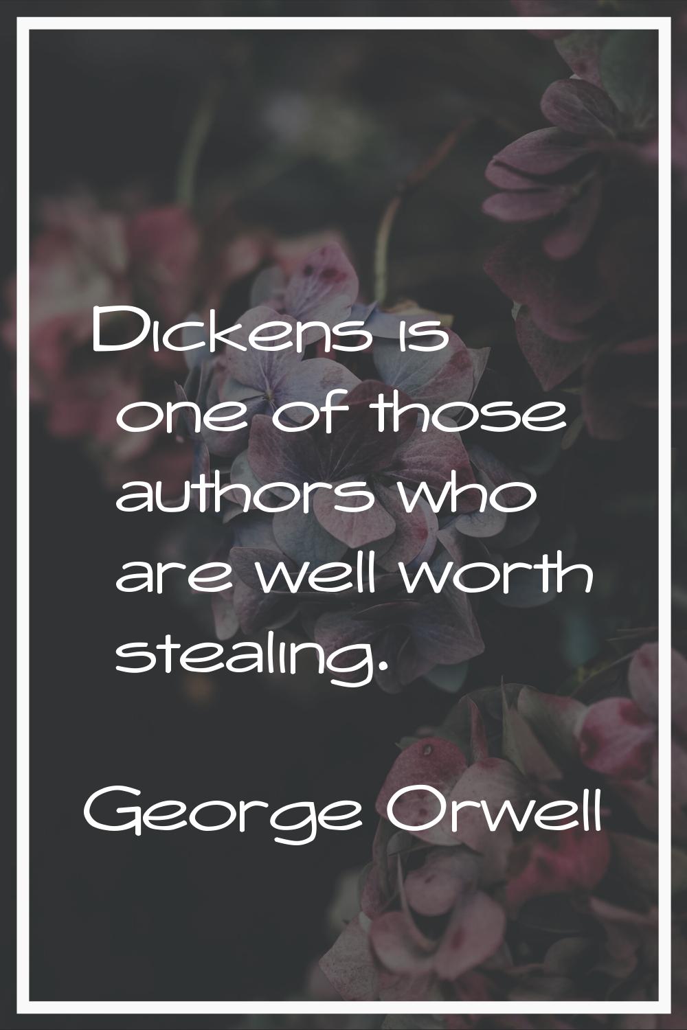 Dickens is one of those authors who are well worth stealing.