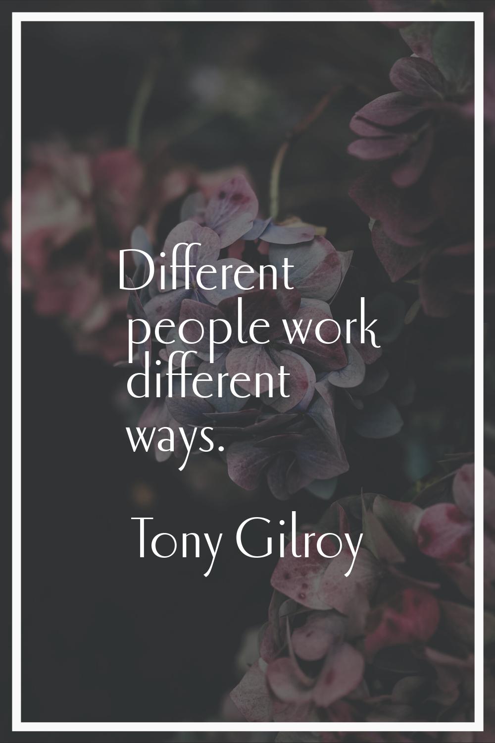 Different people work different ways.