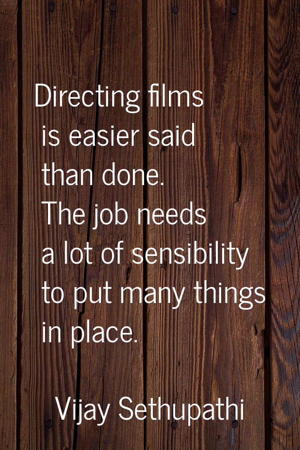 Directing films is easier said than done. The job needs a lot of sensibility to put many things in 