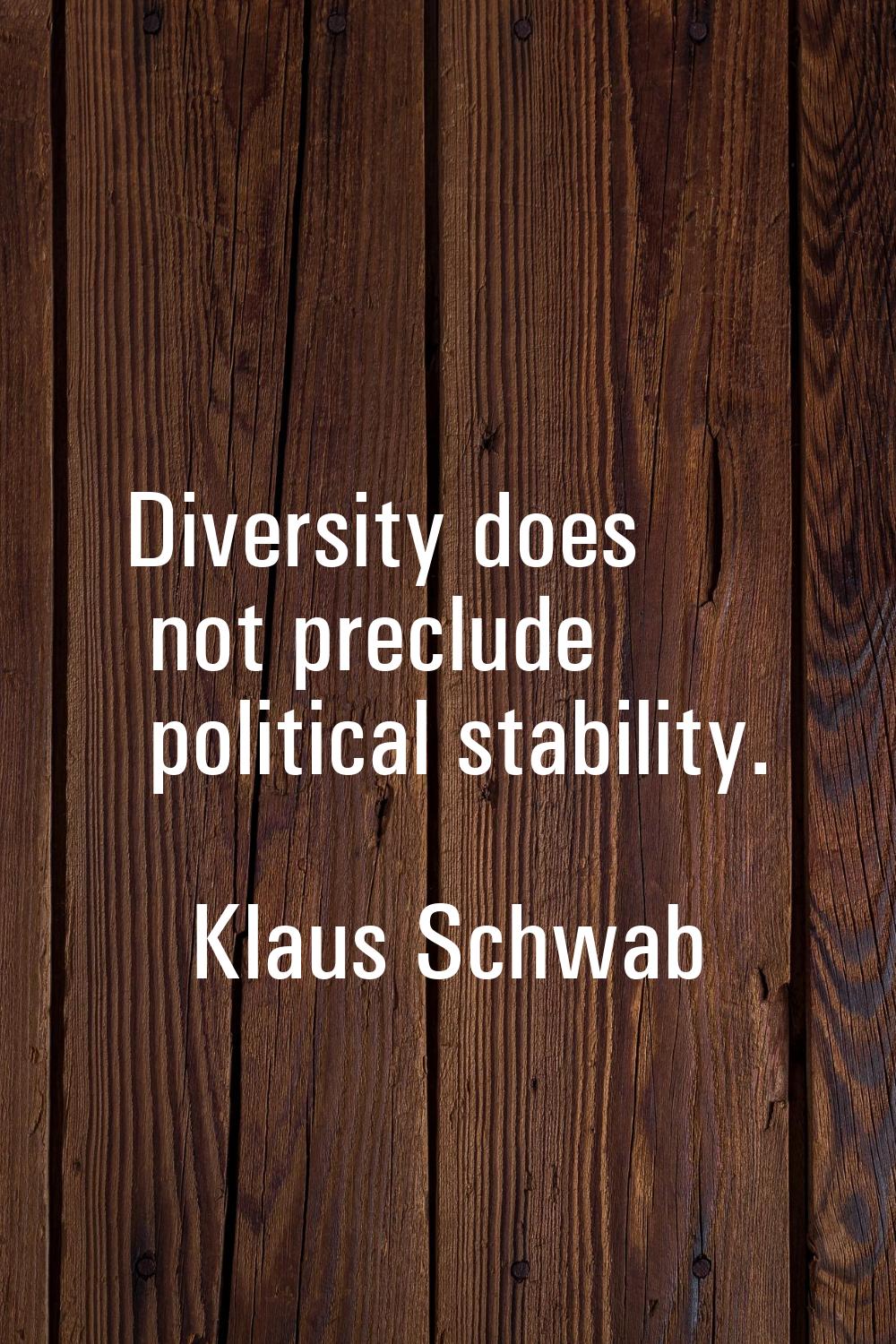Diversity does not preclude political stability.