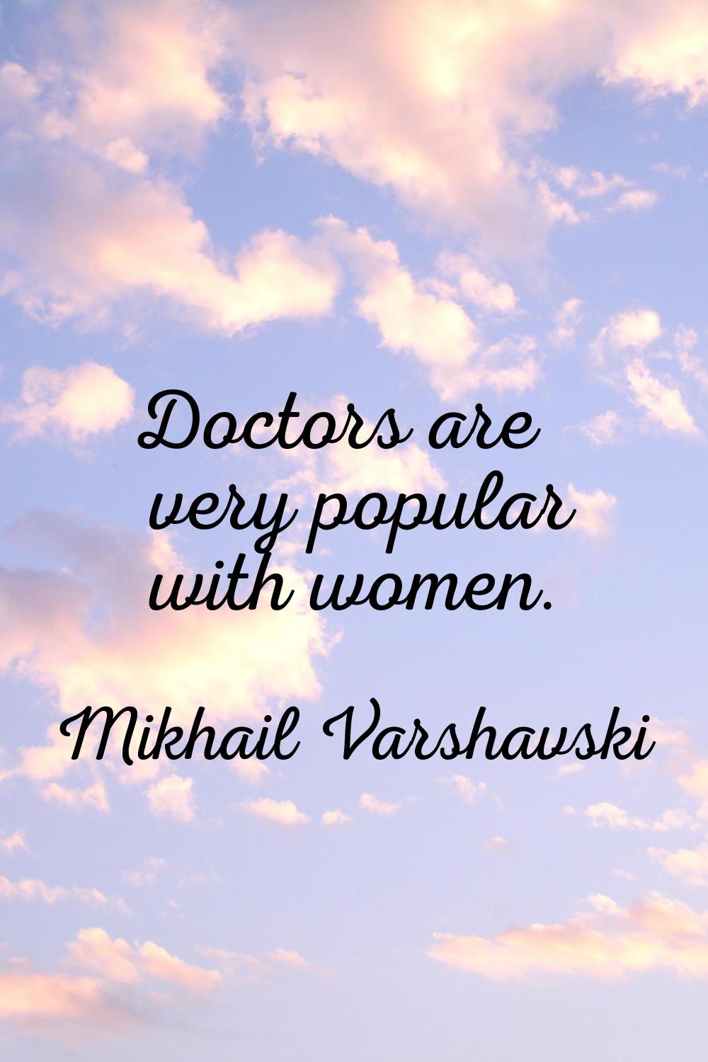Doctors are very popular with women.