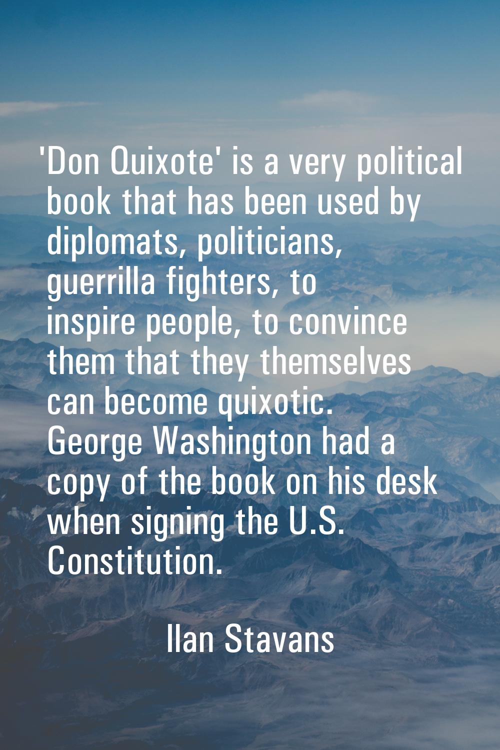 'Don Quixote' is a very political book that has been used by diplomats, politicians, guerrilla figh